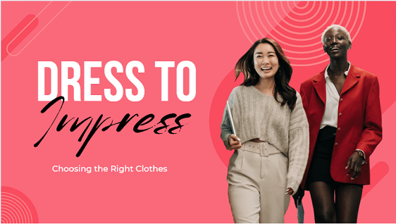 Dress to Impress: Choosing the Right Clothes According to Your Body Type